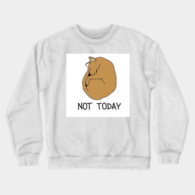 Not today Crewneck Sweatshirt by Noamdelf06